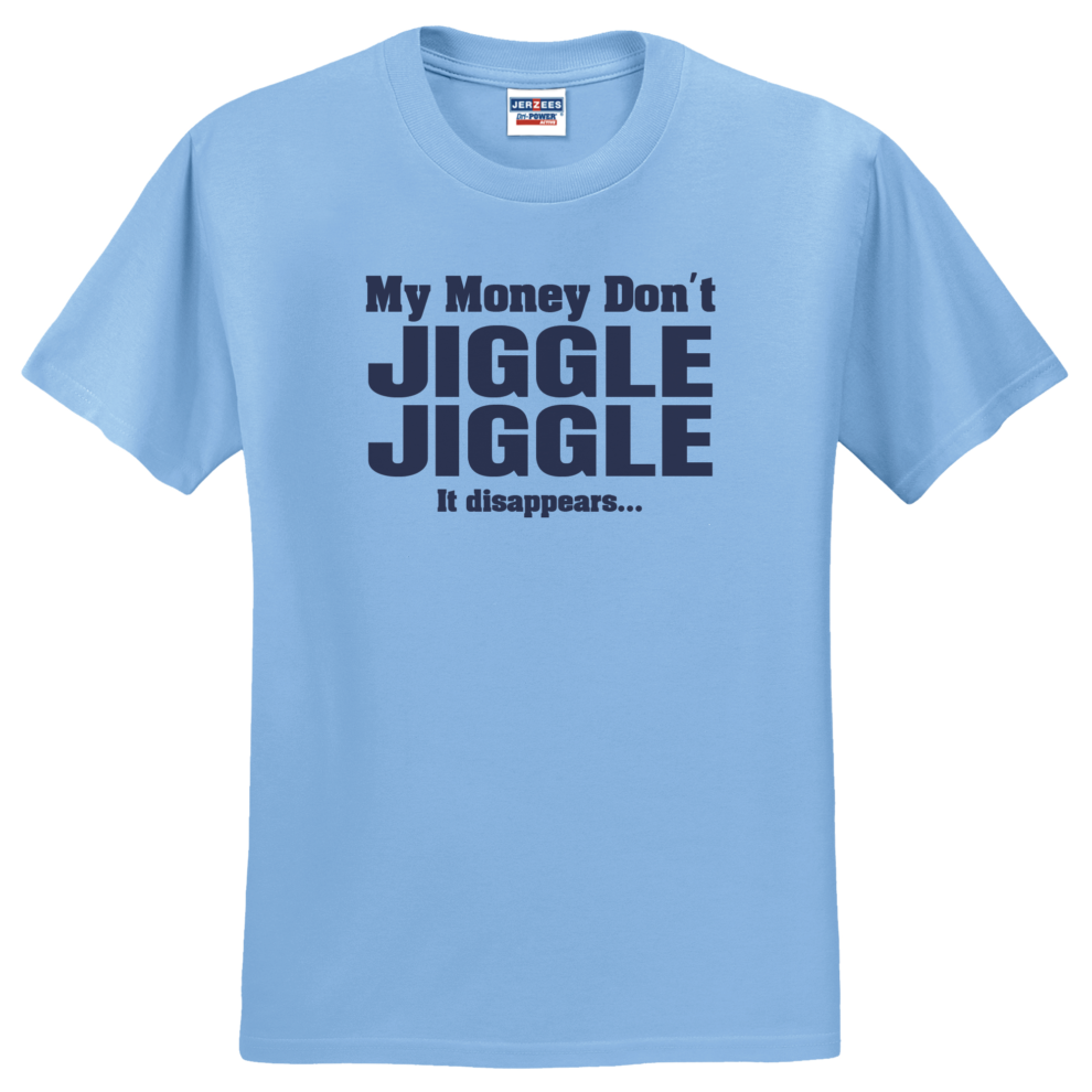 my money dont jiggle jiggle shirt